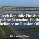 The Czech Republic ends its energy dependence on Russian oil imports