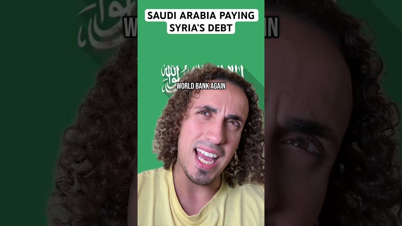 Saudi Arabia plans to pay off Syria’s World Bank debts, sources say